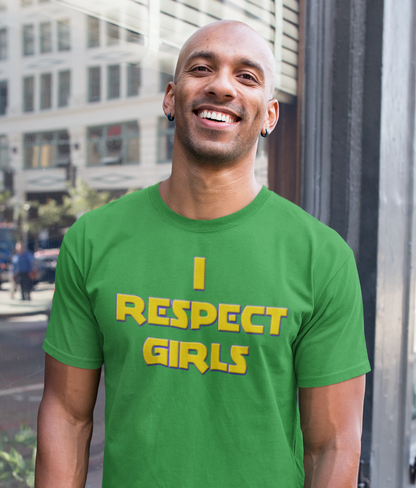 I Respect Girls Adult T-Shirt - Real Men Lead With Respect
