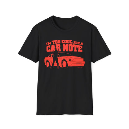 I'm Too Cool for a Car Note Adult Tee - Debt free and Financial Freedom Apparel